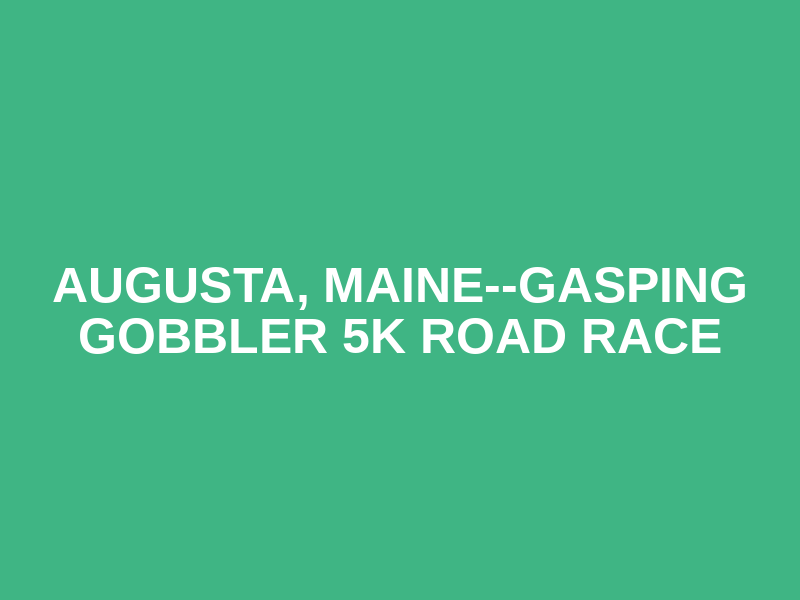 Augusta, Maine--Gasping Gobbler 5K Road Race Logo