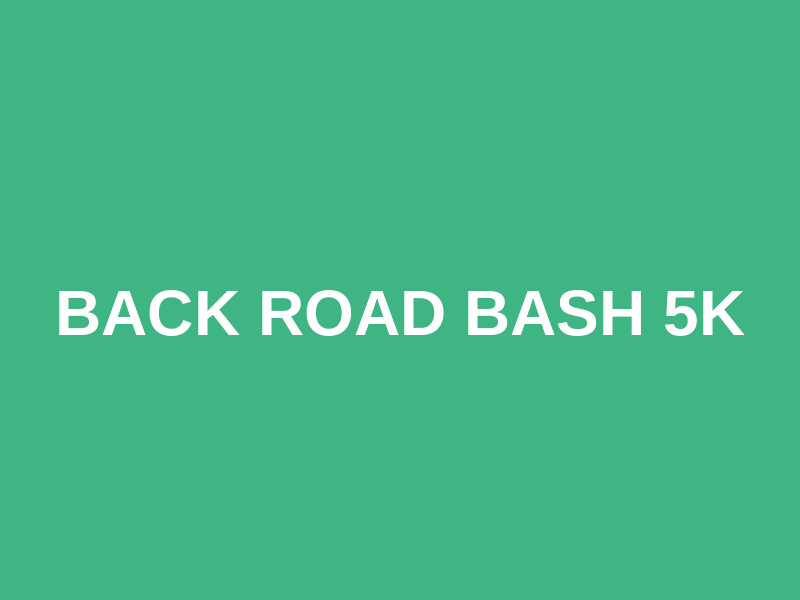 Back Road Bash 5k