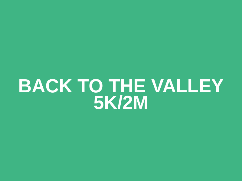 Back to the Valley 5K/2M Logo