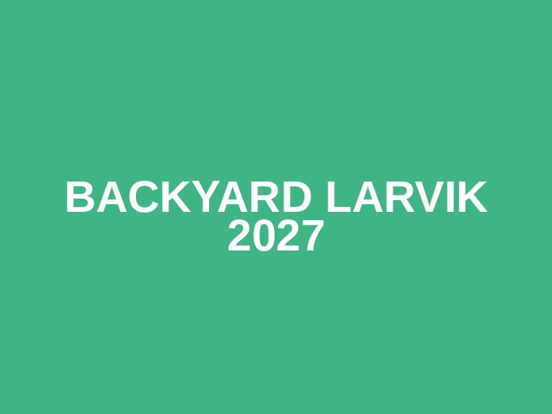 Backyard Larvik 2027