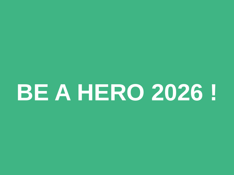 Be a Hero 2026 !