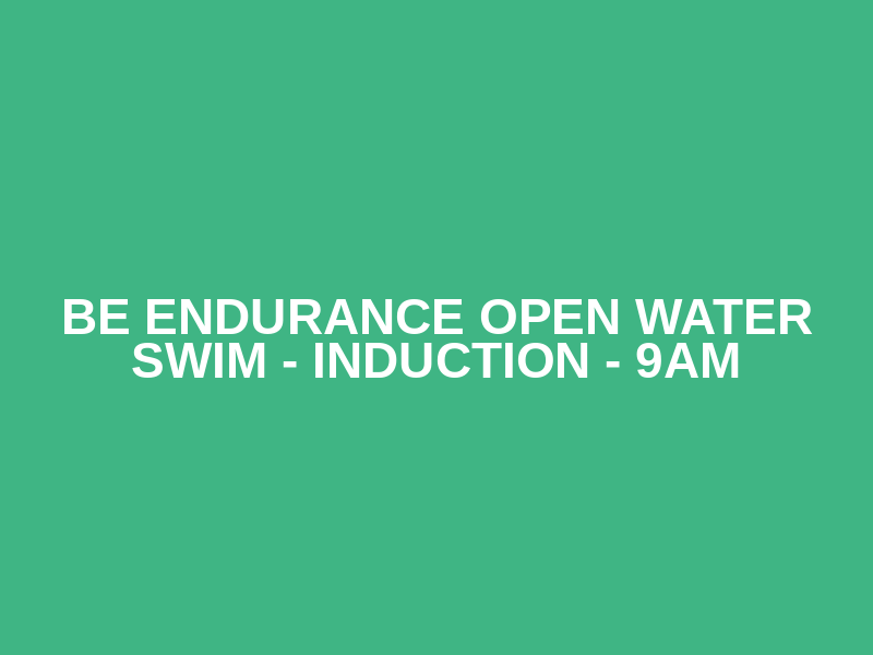 Be Endurance Open Water Swim - Induction - 9AM Logo