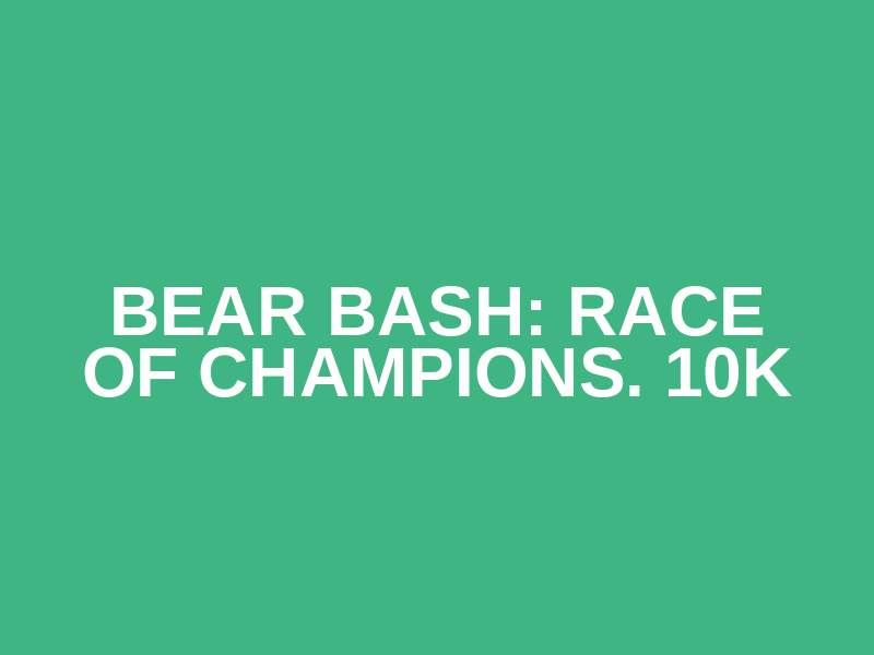 Bear Bash: Race of Champions. 10k Logo