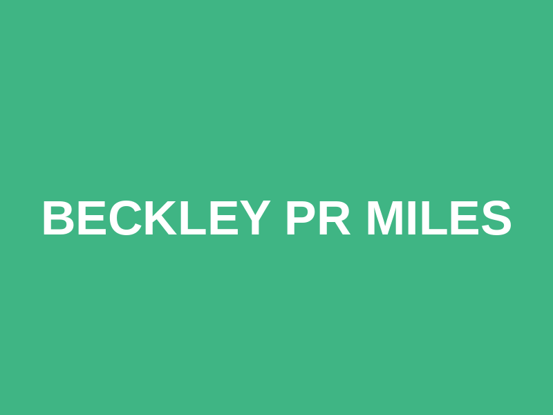 Beckley PR Miles