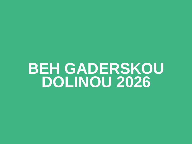 Beh Gaderskou dolinou 2026
