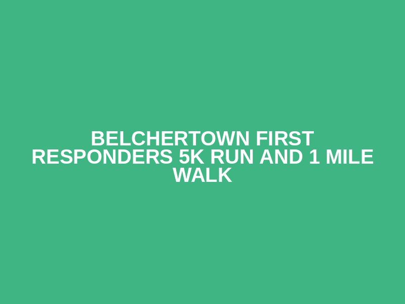 Belchertown First Responders 5k Run and 1 Mile Walk