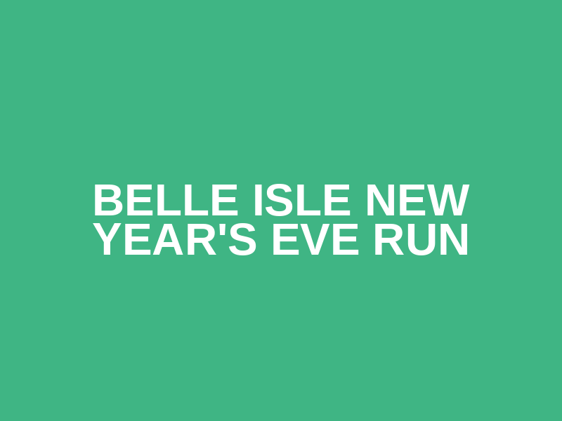 Belle Isle New Year's Eve Run Logo