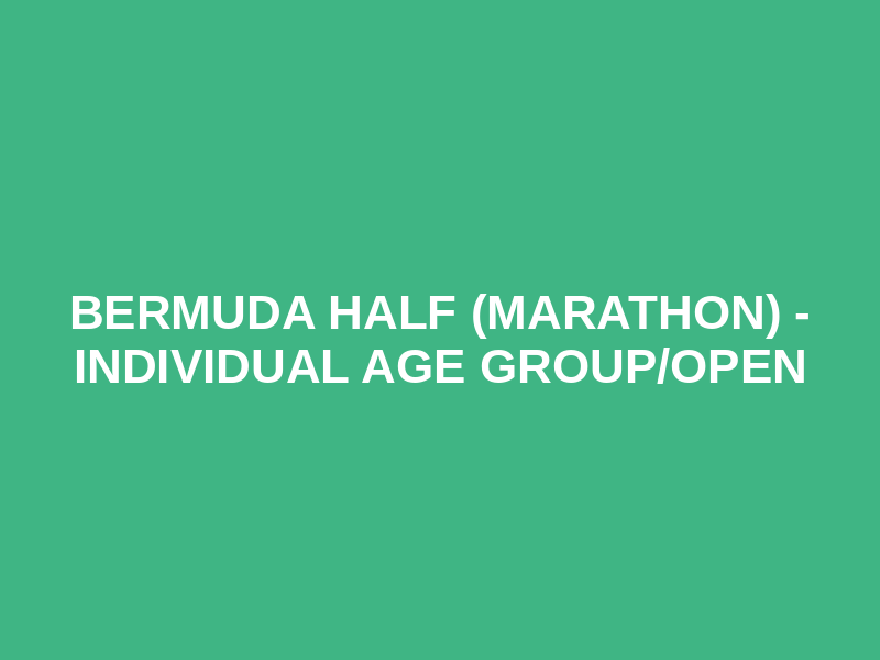 Bermuda Half (marathon) - Individual Age group/open