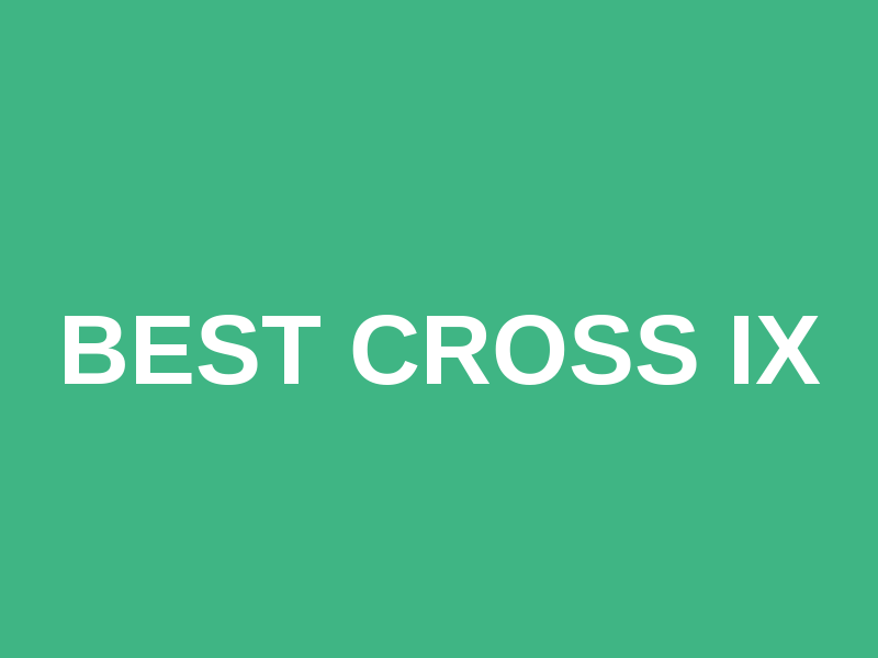 Best Cross IX