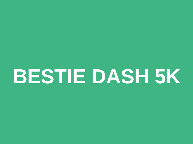 Bestie Dash 5K