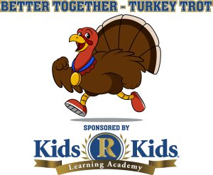 Better Together - Turkey Trot, Sponsored by Kids R Kids Logo