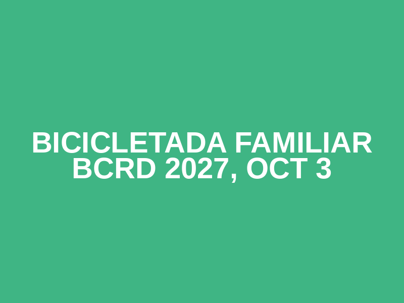 Bicicletada Familiar BCRD 2027, Oct 3