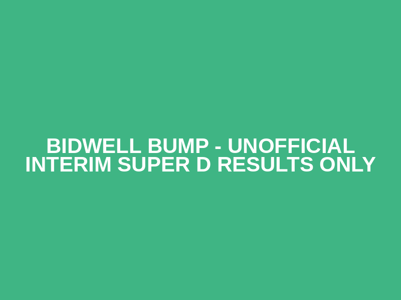 Bidwell Bump - Unofficial Interim Super D Results Only