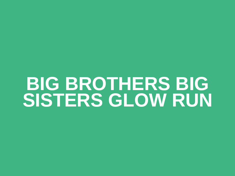 Big Brothers Big Sisters Glow Run Logo