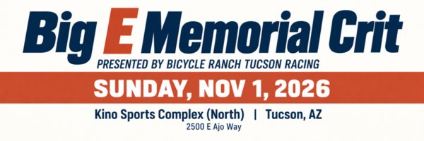 Big E Memorial Crit presented by Bicycle Ranch Tucson Racing