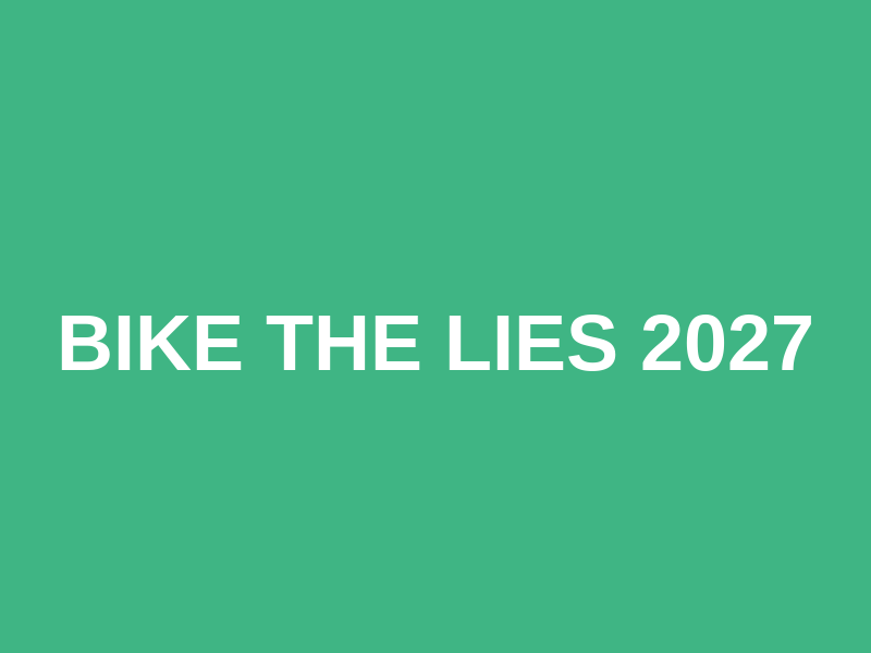 Bike The Lies 2027
