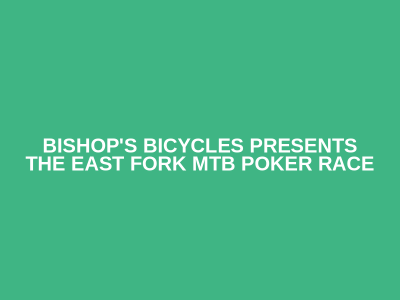 Bishop's Bicycles presents the East Fork MTB Poker Race Logo