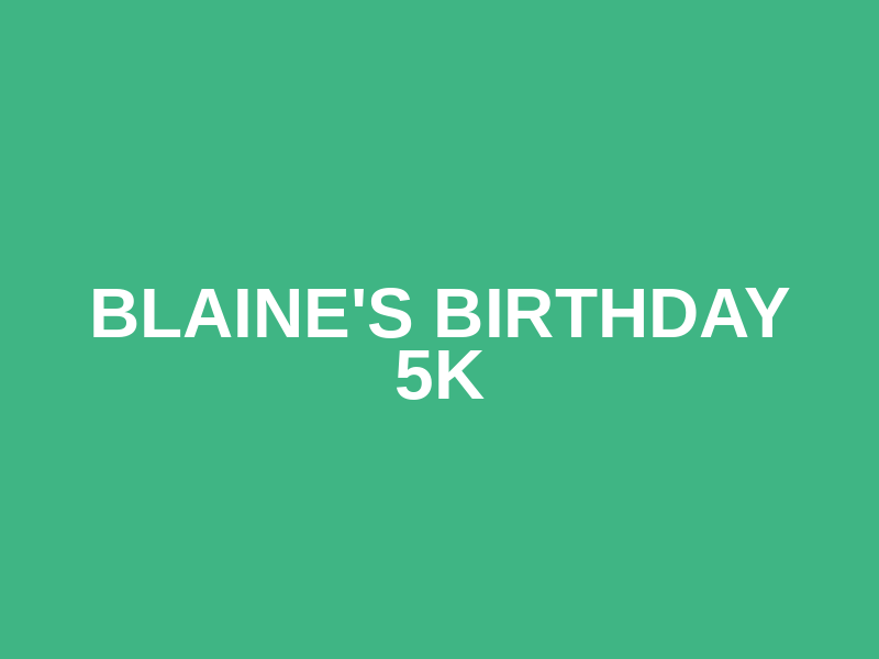 Blaine's Birthday 5K Logo