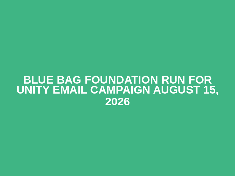 Blue Bag Foundation Run for Unity Email Campaign August 15, 2026