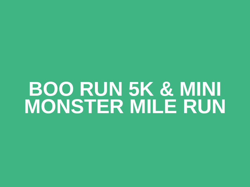 Boo Run 5K & Mini Monster Mile Run