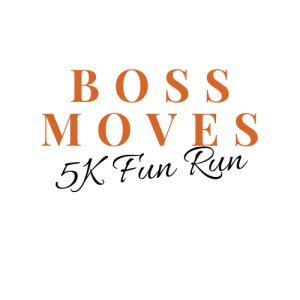 Boss Moves 5K Fun Run