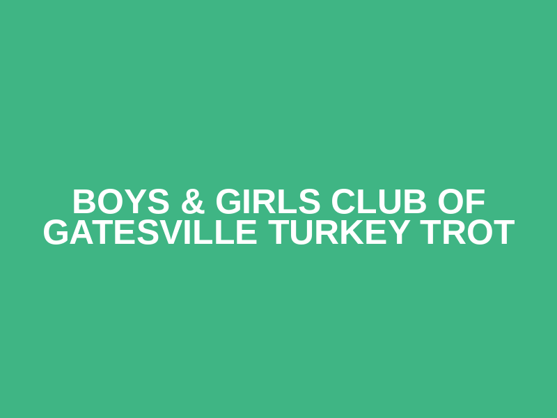 Boys & Girls Club of Gatesville Turkey Trot Logo