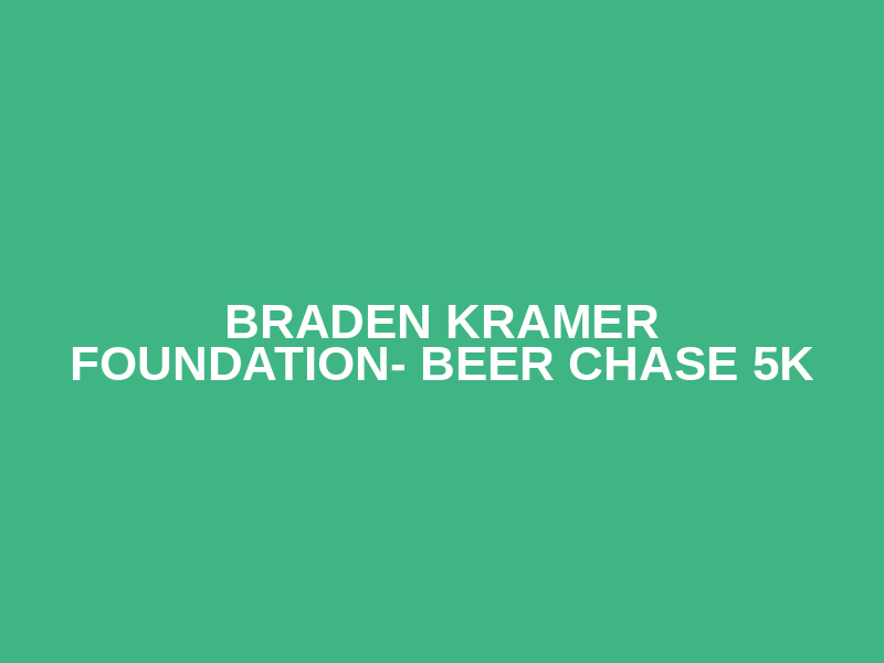 Braden Kramer Foundation- Beer Chase 5K Logo