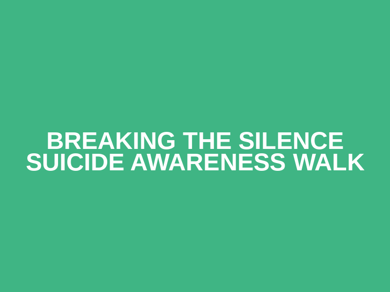 Breaking the Silence Suicide Awareness Walk Logo