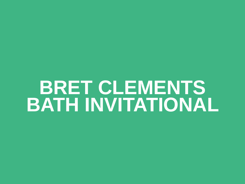 Bret Clements Bath Invitational
