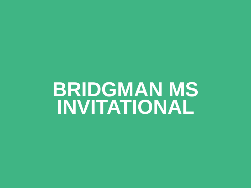 Bridgman MS Invitational