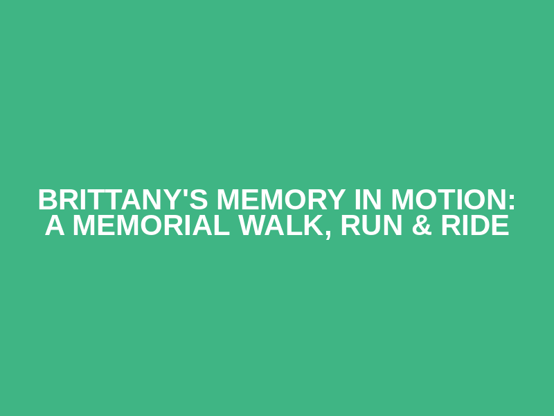 Brittany's Memory in Motion: A Memorial Walk, Run & Ride Logo