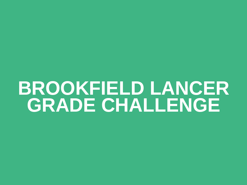 Brookfield Lancer Grade Challenge