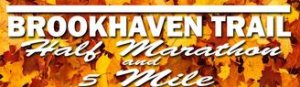 BROOKHAVEN TRAIL HALF MARATHON and 5 MILE