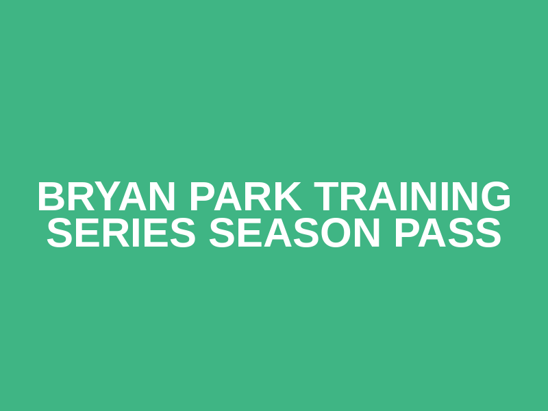 Bryan Park Training Series Season Pass