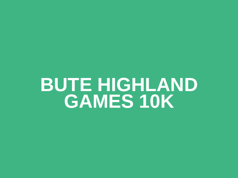 Bute Highland Games 10k