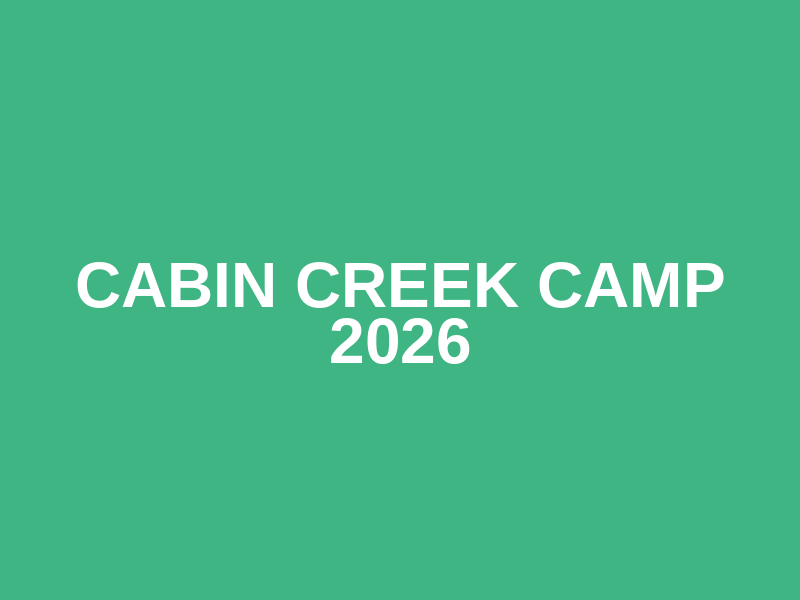 Cabin Creek Camp 2026