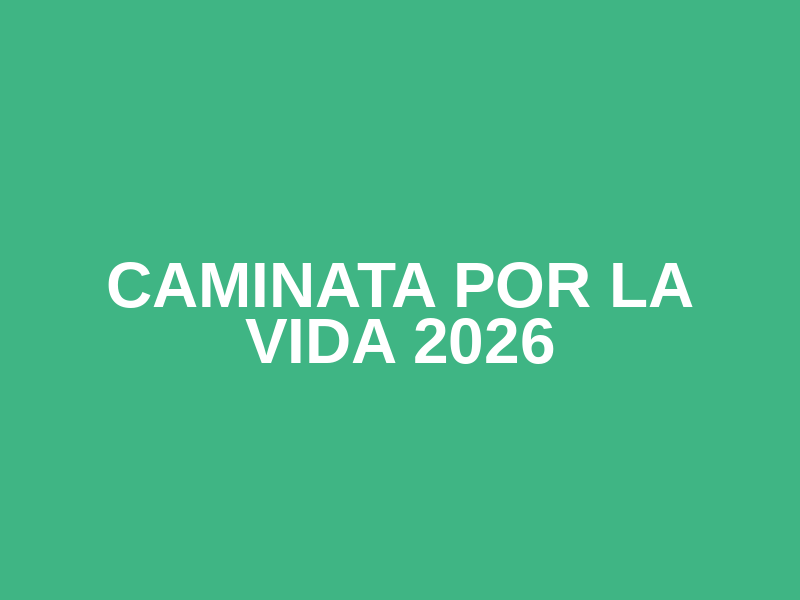 CAMINATA POR LA VIDA 2026