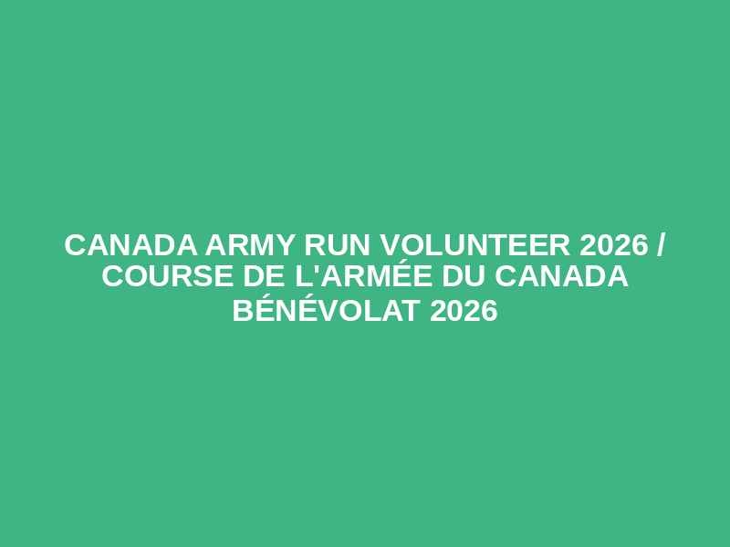 Canada Army Run VOLUNTEER 2026 / Course de l'Armée du Canada BÉNÉVOLAT 2026