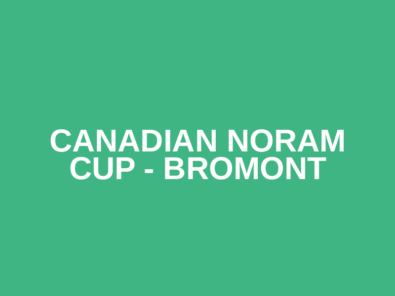 Canadian NorAm Cup - Bromont