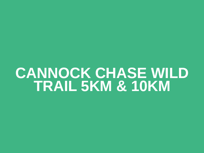 CANNOCK CHASE WILD TRAIL 5KM & 10KM Logo