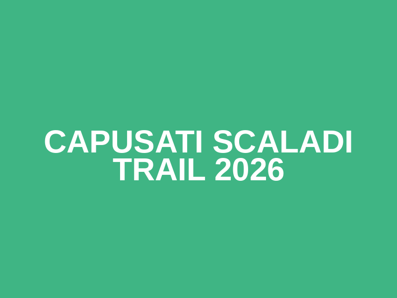 Capusati Scaladi Trail 2026