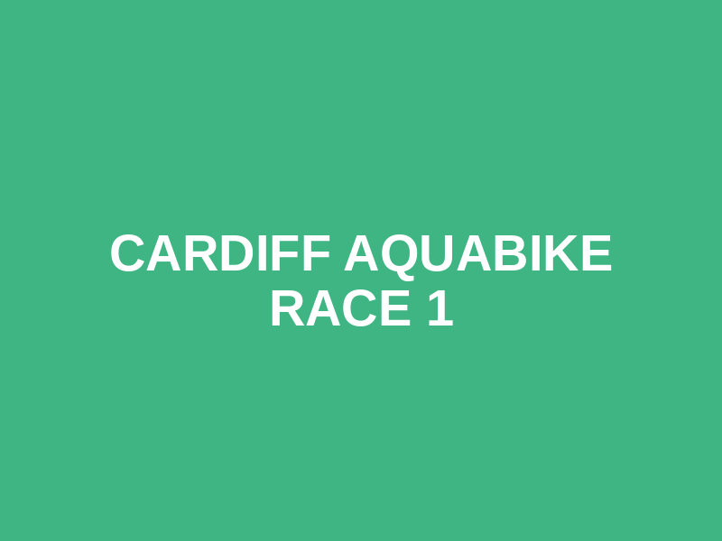Cardiff AquaBike Race 1