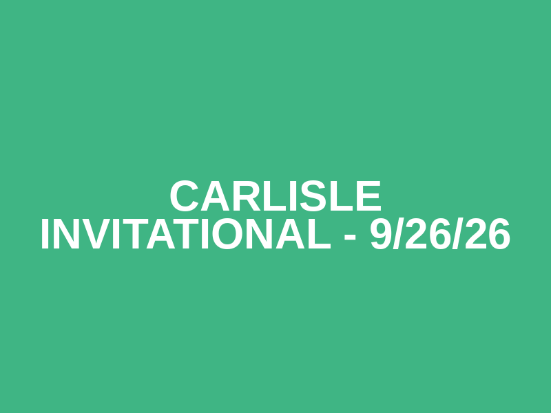 Carlisle Invitational - 9/26/26