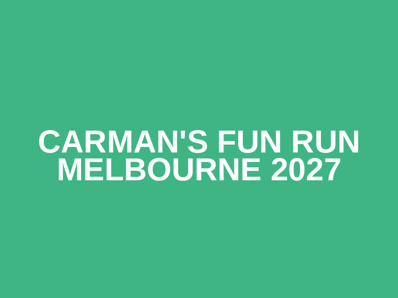 Carman's Fun Run Melbourne 2027