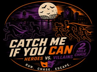 Catch Me If You Can 2 Mile Hero vs. Villain Chase
