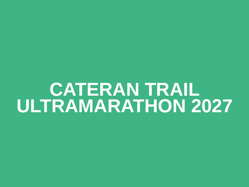 Cateran Trail Ultramarathon 2027