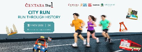 CentaraThe1 City Run: “Run Through History” วิ่งผ่านเรื่องราวแห่งประวัติศาสตร์ พักผ่อนใจกลางเมืองเก่า กับ CentaraThe1