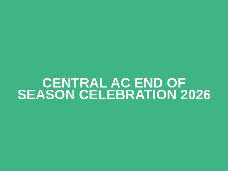 Central AC End of Season Celebration 2026