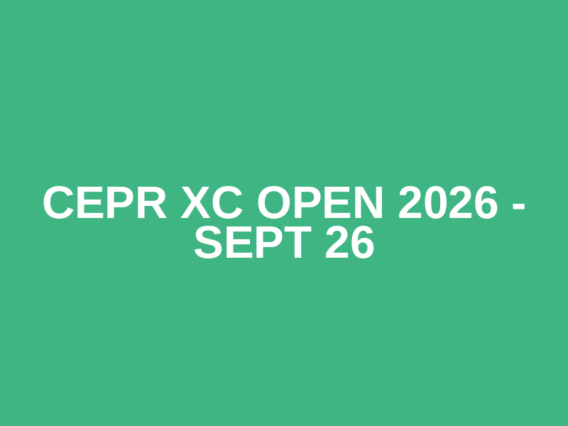 CEPR XC Open 2026 - Sept 26