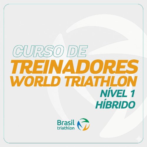 CERTIFICAÇÃO INTERNACIONAL DE TREINADORES WORLD TRIATHLON - NÍVEL 1 (HÍBRIDO)